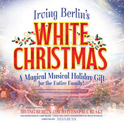 Irving Berlin's White Christmas (November 11 - December 21, 2025)